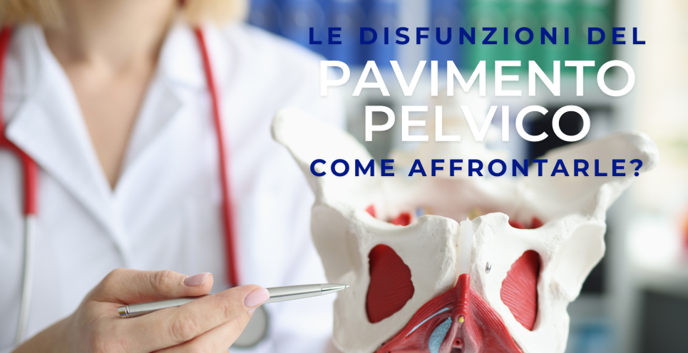 Disfunzioni del pavimento pelvico: cosa sapere e come affrontarle