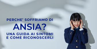 Perché soffriamo di ansia? Guida ai sintomi e come riconoscerli